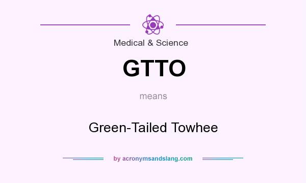 What does GTTO mean? It stands for Green-Tailed Towhee