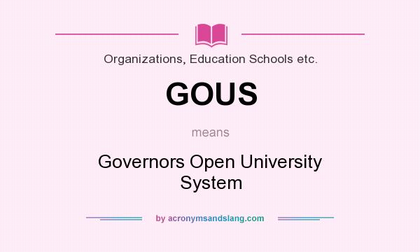 What does GOUS mean? It stands for Governors Open University System