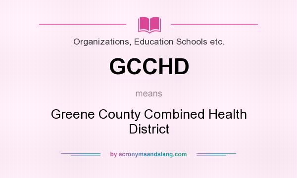 What does GCCHD mean? It stands for Greene County Combined Health District