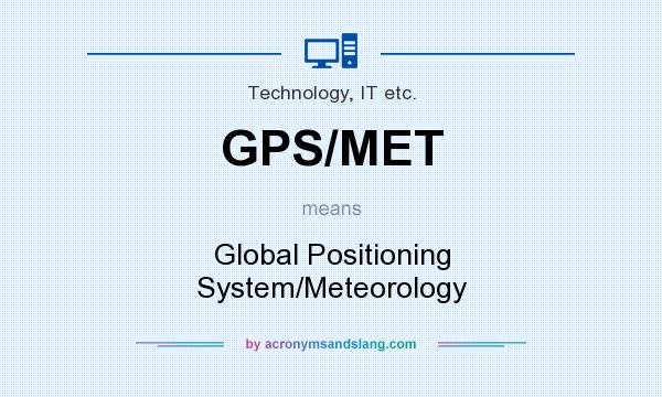 What does GPS/MET mean? It stands for Global Positioning System/Meteorology