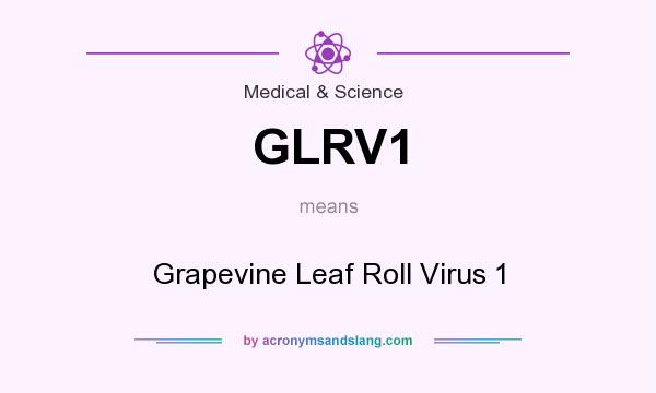 What does GLRV1 mean? It stands for Grapevine Leaf Roll Virus 1