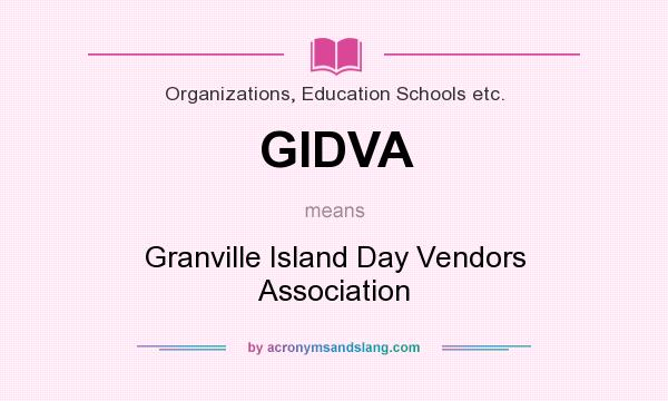 What does GIDVA mean? It stands for Granville Island Day Vendors Association