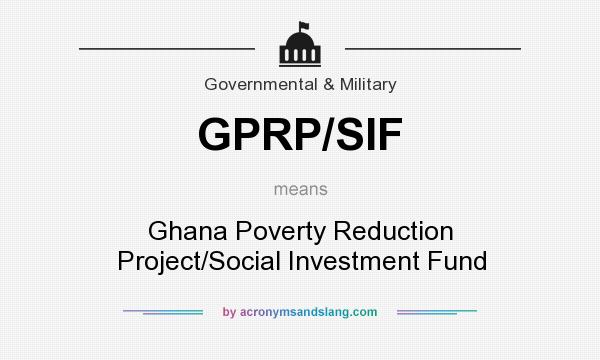 What does GPRP/SIF mean? It stands for Ghana Poverty Reduction Project/Social Investment Fund
