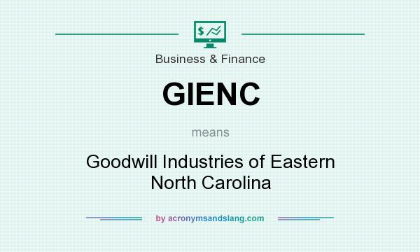 What does GIENC mean? It stands for Goodwill Industries of Eastern North Carolina