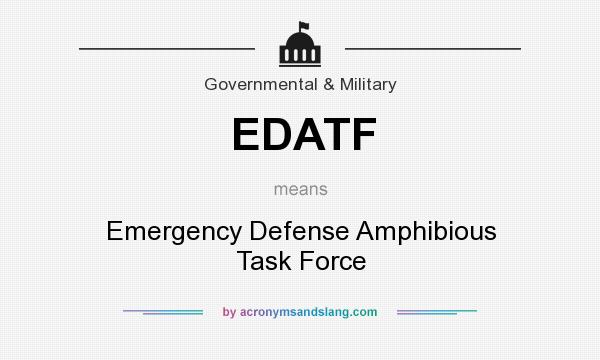 What does EDATF mean? It stands for Emergency Defense Amphibious Task Force