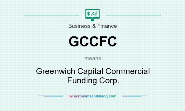 What does GCCFC mean? It stands for Greenwich Capital Commercial Funding Corp.