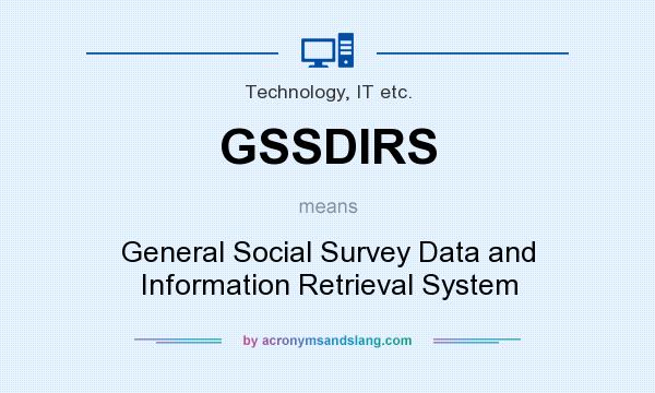 What does GSSDIRS mean? It stands for General Social Survey Data and Information Retrieval System