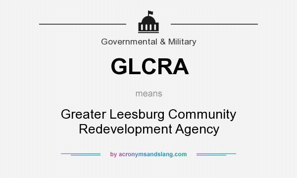 What does GLCRA mean? It stands for Greater Leesburg Community Redevelopment Agency
