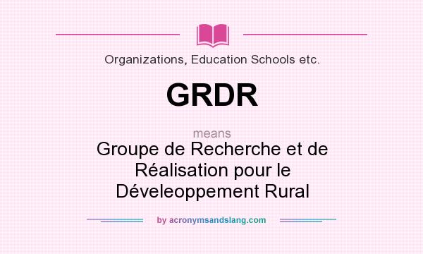 What does GRDR mean? It stands for Groupe de Recherche et de Réalisation pour le Déveleoppement Rural