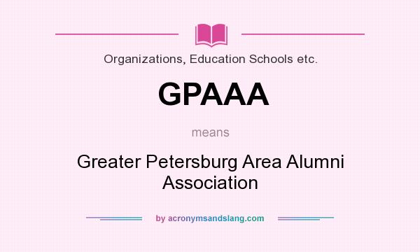 What does GPAAA mean? It stands for Greater Petersburg Area Alumni Association