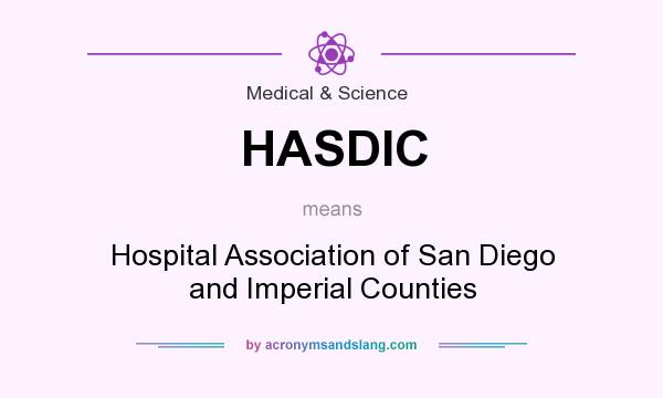 What does HASDIC mean? It stands for Hospital Association of San Diego and Imperial Counties
