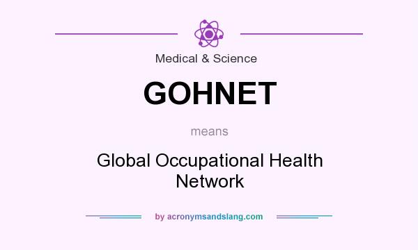 What does GOHNET mean? It stands for Global Occupational Health Network