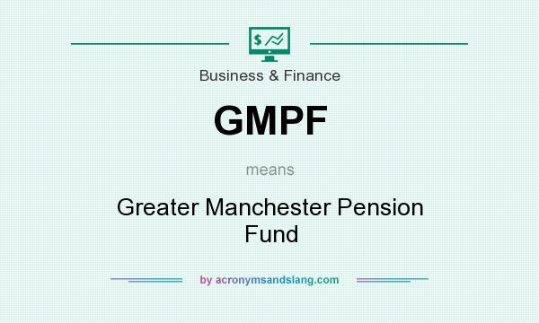 What does GMPF mean? It stands for Greater Manchester Pension Fund