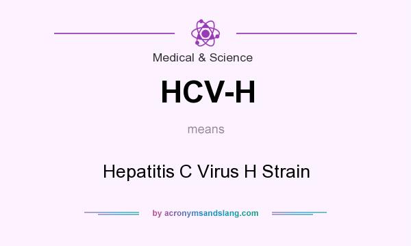 What does HCV-H mean? It stands for Hepatitis C Virus H Strain