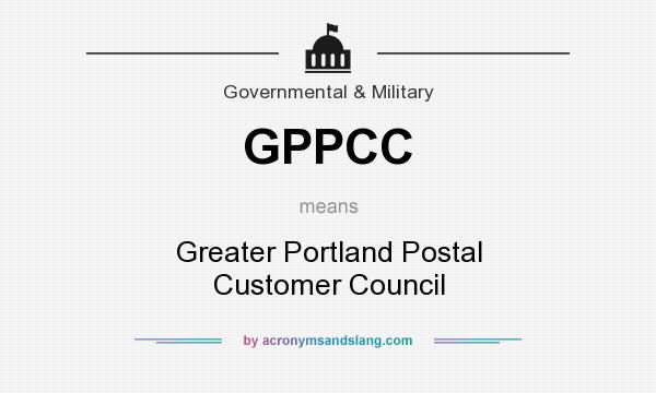 What does GPPCC mean? It stands for Greater Portland Postal Customer Council