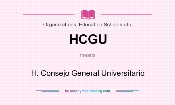 What does HCGU mean? It stands for H. Consejo General Universitario