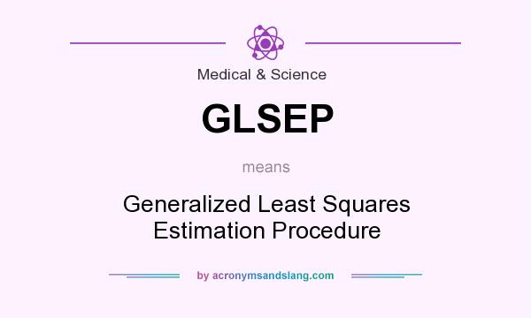 What does GLSEP mean? It stands for Generalized Least Squares Estimation Procedure