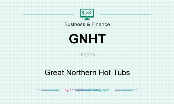 What does GNHT mean? It stands for Great Northern Hot Tubs