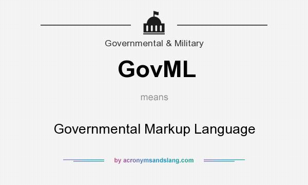 What does GovML mean? It stands for Governmental Markup Language