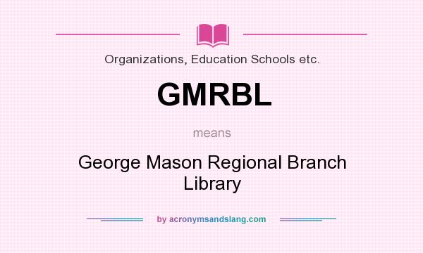 What does GMRBL mean? It stands for George Mason Regional Branch Library
