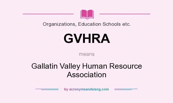 What does GVHRA mean? It stands for Gallatin Valley Human Resource Association