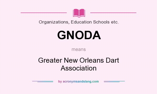 What does GNODA mean? It stands for Greater New Orleans Dart Association