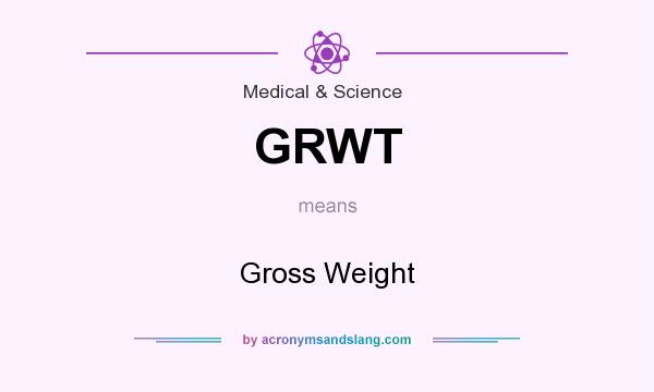 What does GRWT mean? It stands for Gross Weight