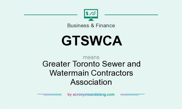 What does GTSWCA mean? It stands for Greater Toronto Sewer and Watermain Contractors Association