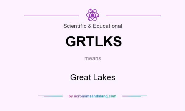 What does GRTLKS mean? It stands for Great Lakes