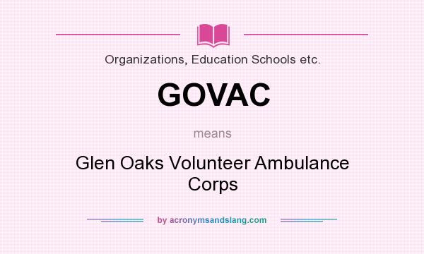 What does GOVAC mean? It stands for Glen Oaks Volunteer Ambulance Corps