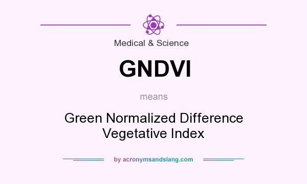 What does GNDVI mean? It stands for Green Normalized Difference Vegetative Index
