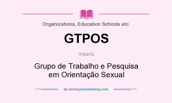 What does GTPOS mean? It stands for Grupo de Trabalho e Pesquisa em Orientação Sexual