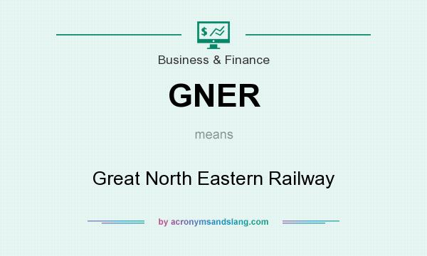 What does GNER mean? It stands for Great North Eastern Railway