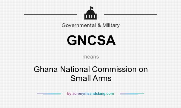 What does GNCSA mean? It stands for Ghana National Commission on Small Arms