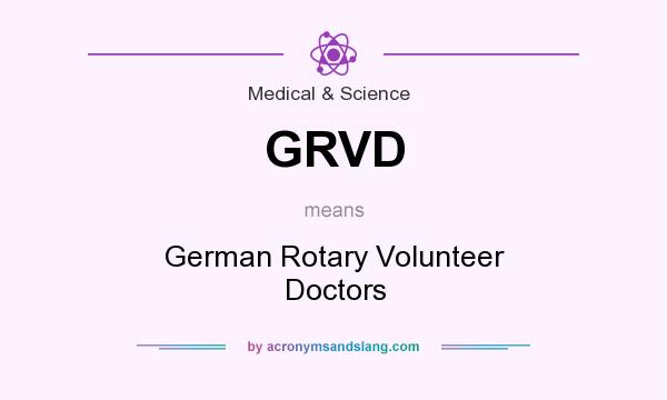 What does GRVD mean? It stands for German Rotary Volunteer Doctors