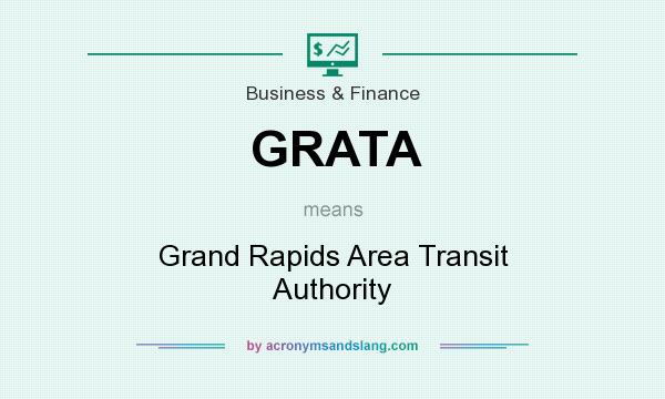 What does GRATA mean? It stands for Grand Rapids Area Transit Authority