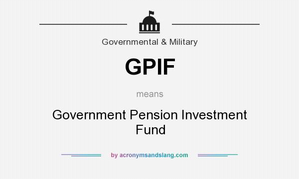 What does GPIF mean? It stands for Government Pension Investment Fund