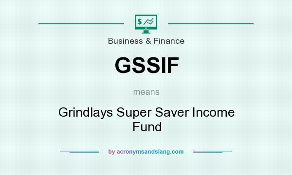 What does GSSIF mean? It stands for Grindlays Super Saver Income Fund