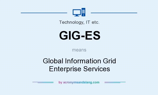 What does GIG-ES mean? It stands for Global Information Grid Enterprise Services