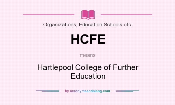 What does HCFE mean? It stands for Hartlepool College of Further Education