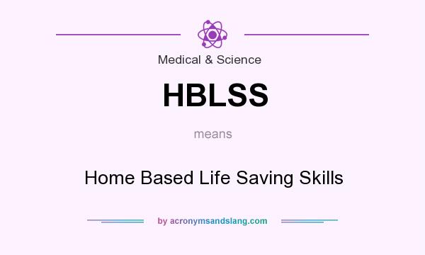 What does HBLSS mean? It stands for Home Based Life Saving Skills