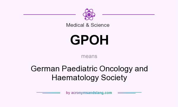 What does GPOH mean? It stands for German Paediatric Oncology and Haematology Society