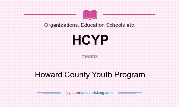 What does HCYP mean? It stands for Howard County Youth Program