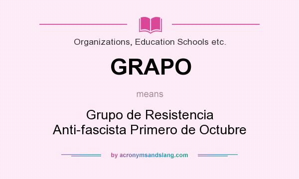 What does GRAPO mean? It stands for Grupo de Resistencia Anti-fascista Primero de Octubre