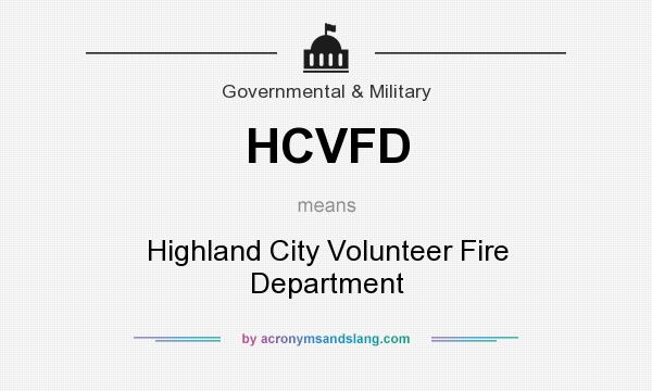 What does HCVFD mean? It stands for Highland City Volunteer Fire Department