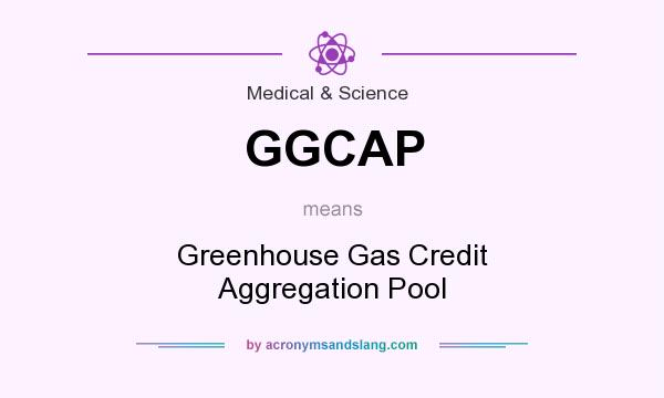 What does GGCAP mean? It stands for Greenhouse Gas Credit Aggregation Pool