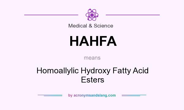 What does HAHFA mean? It stands for Homoallylic Hydroxy Fatty Acid Esters