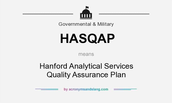What does HASQAP mean? It stands for Hanford Analytical Services Quality Assurance Plan