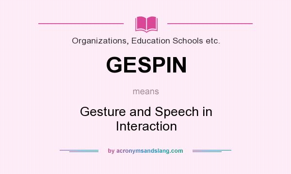 What does GESPIN mean? It stands for Gesture and Speech in Interaction