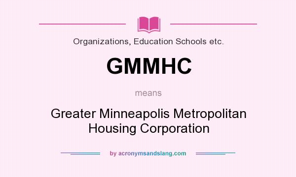 What does GMMHC mean? It stands for Greater Minneapolis Metropolitan Housing Corporation